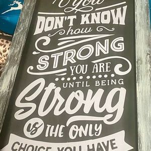 NWT…brand new custom made sign….you don’t know how strong you are…